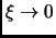 $\xi \rightarrow 0$